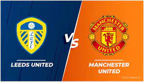 Leeds United vs Manchester United (Live Match)